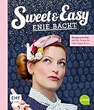 Sweet and Easy - Enie backt: Rezepte zum Fest fürs ganze Jahr: Mit XXL-Poster für Cake Topper und livre