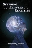 Stepping ... Between ... Realities (English Edition) livre