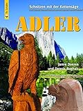 Schnitzen mit der Kettensäge: Adler (HolzWerken) livre