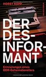 Der Desinformant: Erinnerungen eines DDR-Geheimdienstlers livre