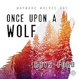 Once upon a Wolf: The Wayward Wolves Series, Book 1 livre