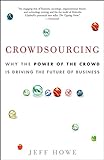Crowdsourcing: Why the Power of the Crowd Is Driving the Future of Business livre