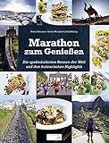 Marathon zum Genießen: Die spektakulärsten Rennen der Welt und ihre kulinarischen Highlights livre
