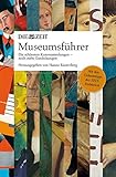 ZEIT Museumsführer: Die schönsten Kunstsammlungen - noch mehr Entdeckungen livre