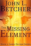 The Missing Element (James Becker Suspense/Thriller Series Book 2) (English Edition) livre