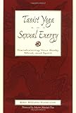 Taoist Yoga and Sexual Energy: Transforming Your Body, Mind, and Spirit livre