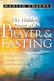 The Hidden Power of Prayer and Fasting: Releasing the Awesome Power of the Praying Church livre