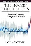 Hockey Stick Illusion: Climategate and the Corruption of Science livre