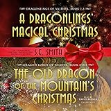 The Old Dragon of the Mountain's Christmas: The Dragon Lords of Valdier, Book 9 livre