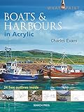 Boats & Harbours in Acrylic (What to Paint) (English Edition) livre