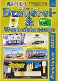 Deutscher Brauerei- und Werbefahrzeuge Preisführer 2003 (1.): Preisführer für Werbetrucks &-fahrz livre