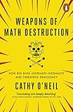 Weapons of Math Destruction: How Big Data Increases Inequality and Threatens Democracy (English Edit livre