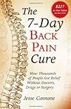 The 7-Day Back Pain Cure: How Thousands of People Got Relief Without Doctors, Drugs or Surgery livre