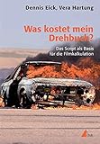 Was kostet mein Drehbuch?: Das Script als Basis für die Filmkalkulation (Praxis Film) livre