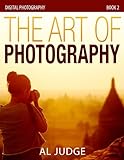 The Art of Photography (Digital Photography Book 2) (English Edition) livre