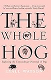 The Whole Hog: Exploring the Extraordinary Potential of Pigs livre