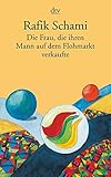 Die Frau, die ihren Mann auf dem Flohmarkt verkaufte: Oder wie ich zum Erzähler wurde livre