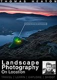 Landscape Photography On Location: Travel, Learn, Explore, Shoot (English Edition) livre