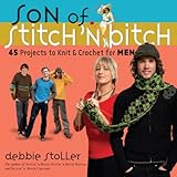 Son of Stitch 'n Bitch: 45 Projects to Knit and Crochet for Men livre