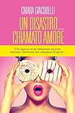 Un disastro chiamato amore (Leggereditore) (Italian Edition) livre