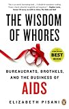 The Wisdom of Whores: Bureaucrats, Brothels, and the Business of AIDS livre