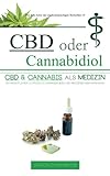 CBD oder Cannabidiol: CBD & Cannabis als Medizin: Ein wesentlicher Leitfaden zu Cannabinoiden und Me livre
