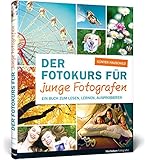 Der Fotokurs für junge Fotografen: Aktualisierte Neuauflage livre