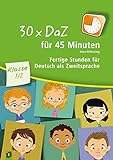 30 x DaZ für 45 Minuten - Klasse 1/2: Fertige Stunden für Deutsch als Zweitsprache livre