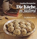 Die Küche in Südtirol: Ein Bildkochbuch livre