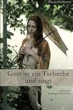 Gott ist ein Tscheche und singt: Allerlei Stadtgeschichten livre