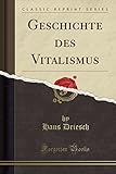 Geschichte des Vitalismus (Classic Reprint) livre