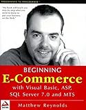 Beginning E-Commerce with Visual Basic, ASP, SQL Server 7.0 and MTS by Matthew Reynolds (2000-04-02) livre