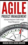 Agile Project Management, A Complete Beginner's Guide To Agile Project Management! (English Edition) livre