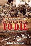 No Better Place to Die: The Battle for La Fiere Bridge: Ste. Mere-eglise, June 1944 livre