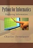 Python for Informatics: Exploring Information: Exploring Information (English Edition) livre