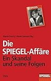 Die SPIEGEL-Affäre: Ein Skandal und seine Folgen - Ein SPIEGEL-Buch livre