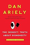 The Honest Truth About Dishonesty: How We Lie to Everyone--Especially Ourselves. livre