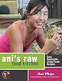 Ani's Raw Food Kitchen: Easy, Delectable Living Foods Recipes livre