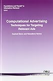 Computational Advertising: Techniques for Targeting Relevant Ads livre