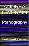 Pornography: Men Possessing Women (English Edition) livre