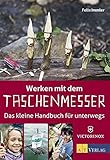 Werken mit dem Taschenmesser: Das kleine Handbuch für unterwegs livre