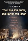 The Less You Know, the Better You Sleep: Russia's Road to Terror and Dictatorship Under Yeltsin and livre
