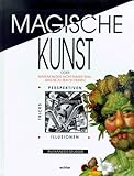 Magische Kunst oder warum Bilder nicht immer sind, was sie zu sein scheinen. Illusionen, Tricks, Per livre