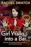 Girl Walks into a Bar . . .: Comedy Calamities, Dating Disasters, and a Midlife Miracle (English Edi livre