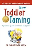 New Toddler Taming: A parents' guide to the first four years livre