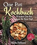 One Pot Kochbuch - 70 leckere One Pot Rezepte für Ihren Topf - mit One Pot Pasta, vegetarischen One livre