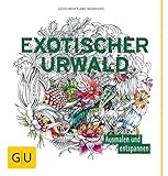 Exotischer Urwald: Ausmalen und entspannen (GU Kreativ Spezial) livre