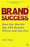 Brand Success: How the World's Top 100 Brands Thrive and Survive (English Edition) livre