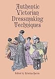 Authentic Victorian Dressmaking Techniques (Dover Fashion and Costumes) (English Edition) livre