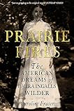 Prairie Fires: The American Dreams of Laura Ingalls Wilder livre